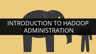 Introduction to Hadoop Administration
