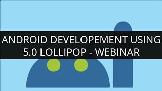 Android Development : Using Android 5.0 Lollipop