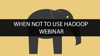 When not to use Hadoop