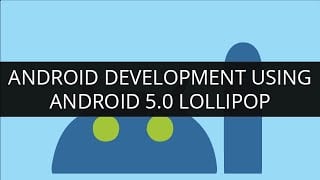 Android Development : Using Android 5.0 Lollipop (4th Feb 15)