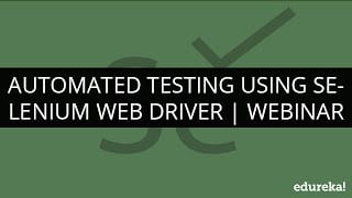 Automated Testing Using Selenium Webdriver