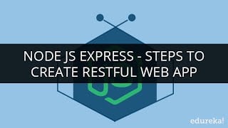 Node JS Express: Steps to Create Restful Web App