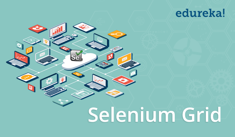 Setting up a Selenium Grid | Selenium Tutorial | Edureka Blog