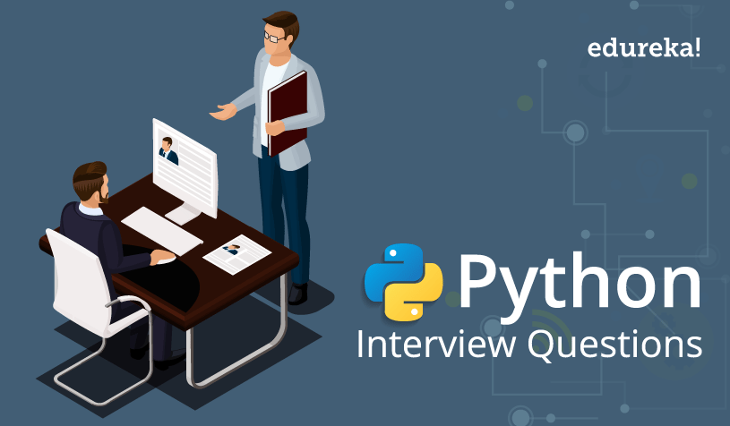 Top 100 Python Interview Questions Answers For 2020 Edureka