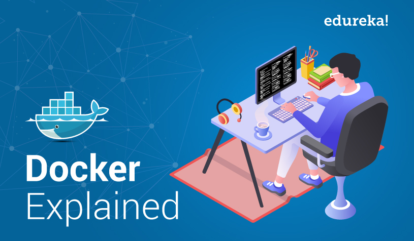 Docker Explained What Is Docker Docker Simplified Edureka - 