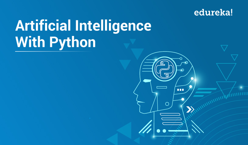 Artificial Intelligence With Python Build Ai Models Using Python Edureka