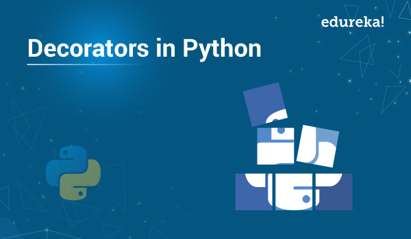 What Are Decorators In Python How To Implement Them Edureka