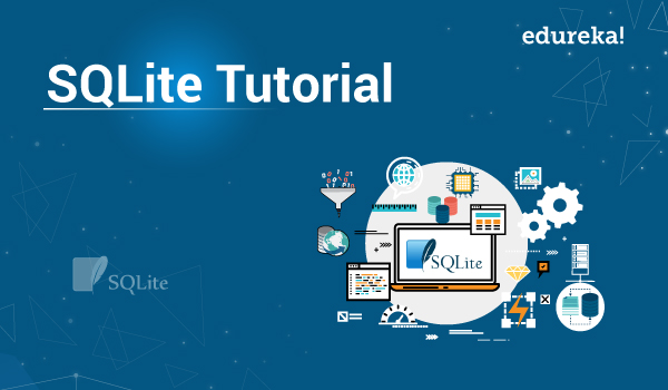 Sqlite Tutorial For Beginners Learn Sqlite Basics Edureka