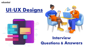 UI UX Designs Interview Questions and answers